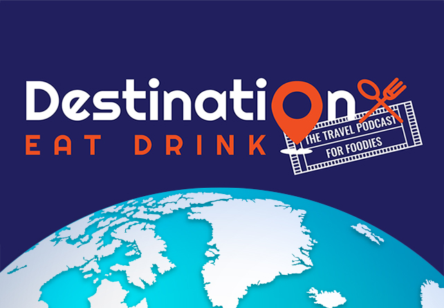 Destination Eat Drink Podcast