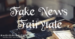 Fake News Fairytale on Radio Misfits